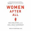 Women After All: Sex, Evolution, and the End of Male Supremacy by Melvin Konner