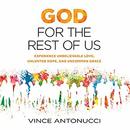 God for the Rest of Us by Vince Antonucci