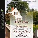 Stories for the Family's Heart by Alice Gray