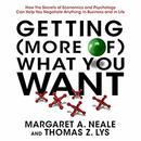Getting (More of) What You Want by Margaret A. Neale