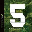 Five Things Every Christian Needs to Grow by R.C. Sproul