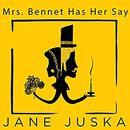 Mrs. Bennet Has Her Say by Jane Juska