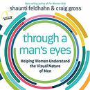 Through a Man's Eyes by Shaunti Feldhahn