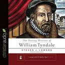 The Daring Mission of William Tyndale by Steven J. Lawson