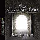 Our Covenant God: Learning to Trust Him by Kay Arthur