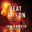 The Beat Goes On: The Complete Rebus Stories by Ian Rankin