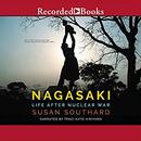 Nagasaki: Life After Nuclear War by Susan Southard