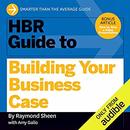 HBR Guide to Building Your Business Case by Raymond Sheen