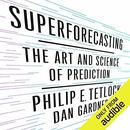 Superforecasting: The Art and Science of Prediction by Philip Tetlock