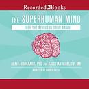 The Superhuman Mind: How to Unleash Your Inner Genius by Berit Brogaard