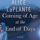 Coming of Age at the End of Days by Alice LaPlante