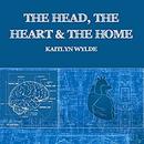 The Head, the Heart and the Home by Kaitlyn Wylde