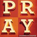 Prayers for People Who Say They Can't Pray by Donna Schaper