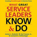 What Great Service Leaders Know and Do by James L. Heskett