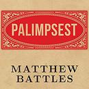 Palimpsest: A History of the Written Word by Matthew Battles