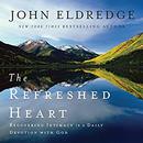 The Refreshed Heart by John Eldredge