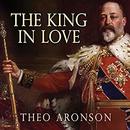 The King in Love: Edward VII's Mistresses by Theo Aronson