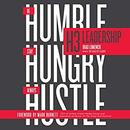 H3 Leadership: Stay Hungry. Be Humble. Always Hustle. by Brad Lomenick