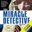 The Miracle Detective by Randall Sullivan