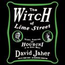 The Witch of Lime Street by David Jaher