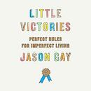 Little Victories: Perfect Rules for Imperfect Living by Jason Gay
