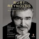 But Enough About Me by Burt Reynolds