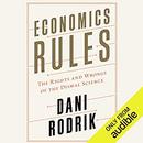 Economics Rules: The Rights and Wrongs of the Dismal Science by Dani Rodrik