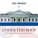 Under This Roof by Paul Brandus