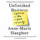 Unfinished Business: Women Men Work Family by Anne-Marie Slaughter
