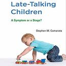 Late-Talking Children by Stephen M. Camarata