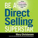 Be a Direct Selling Superstar by Mary Christensen