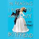 38 Reasons I Want to Marry My Boyfriend by Lynn Enright