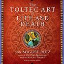 The Toltec Art of Life and Death by Don Miguel Ruiz