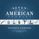 Seven American Stories by Walter D. Edmonds