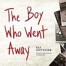 The Boy Who Went Away by Eli Gottlieb