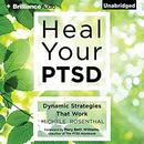 Heal Your PTSD: Dynamic Strategies That Work by Michele Rosenthal