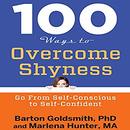 100 Ways to Overcome Shyness by Barton Goldsmith
