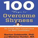 100 Ways to Overcome Shyness by Barton Goldsmith