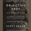 Objective Troy by Scott Shane