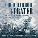 Cold Harbor to the Crater by Gary W. Gallagher