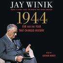 1944: FDR and the Year That Changed History by Jay Winik