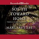 South Toward Home: Travels in Southern Literature by Margaret Eby
