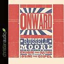 Onward: Engaging the Culture Without Losing the Gospel by Russell Moore
