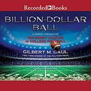 Billion-Dollar Ball by Gilbert M. Gaul