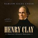 Henry Clay: America's Greatest Statesman by Harlow Giles Unger