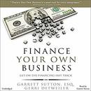 Finance Your Own Business by Garrett Sutton