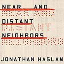 Near and Distant Neighbors by Jonathan Haslam