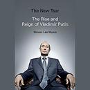 The New Tsar: The Rise and Reign of Vladimir Putin by Steven Lee Myers