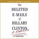 The Deleted E-Mails of Hillary Clinton by John Moe