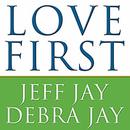Love First: A Family's Guide to Intervention by Debra Jay
